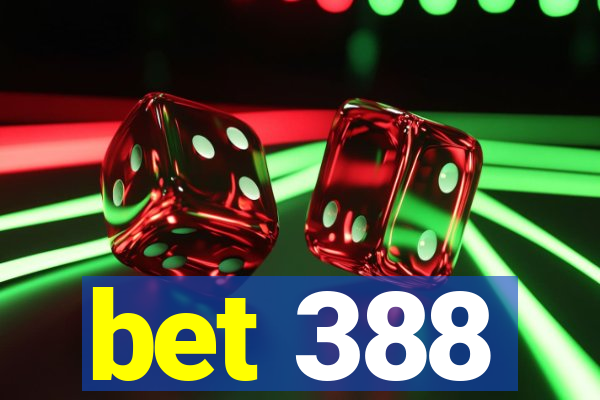 bet 388